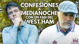 CONFESIONES A MEDIANOCHE  EL WEST HAM ES EL PRIMER CLUB BIPOLAR [upl. by Gnot]