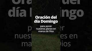 Oración de hoy Domingo ➤ Oración del Día de Encomienda Pildorasdefe 250224 [upl. by Akciret]