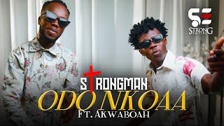 Strongman  Odo Nkoaa ft Akwaboah Official Video [upl. by Ahseuqram985]