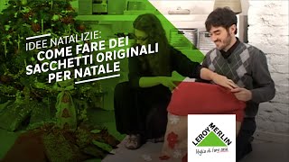 Idee natalizie sacchetti natalizi fai da te  Leroy Merlin [upl. by Sandry574]