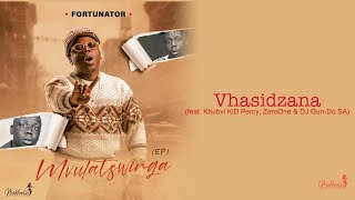 Fortunator  Vhasidzana Official Audio feat Khubvi KiD Percy ZeroOne amp DJ GunDo SA [upl. by Azarria]