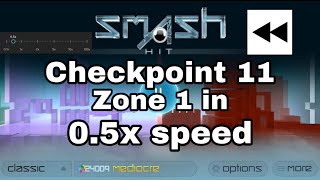 Smash Hit  Checkpoint 11 Zone 1 in 05x Speed [upl. by Carthy211]