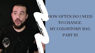 HOW OFTEN DO I NEED TO CHANGE MY COLOSTOMY BAG PART III  STOMA FART CAUGHT ON CAMERA MUST HEAR [upl. by Bronwyn]