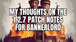 My Thoughts On The Bannerlord 127 Update [upl. by Cannell]