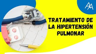 Tratamiento de la Hipertensión Pulmonar tercera parte [upl. by Carmel]