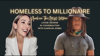 Eps 3 Homeless to Millionaire Awaken The Artist with Garrain Jones [upl. by Ibocaj328]