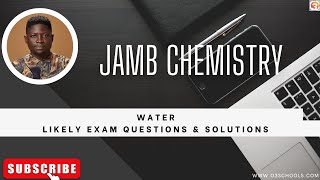 JAMB Chemistry 2024 EP 131  Water  Likely Exam Questions and Solutions [upl. by Ahsinal]