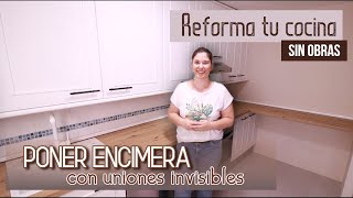 Poner ENCIMERA LAMINADA con uniones invisibles  DIY ✨ REFORMA de la COCINA SIN OBRAS 👣 Paso a Paso [upl. by Jennilee]