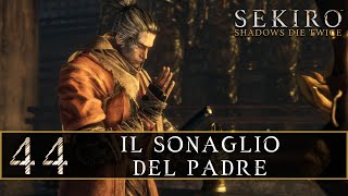 SEKIRO Shadows Die Twice ep44 Il sonaglio del Padre [upl. by Essinger]