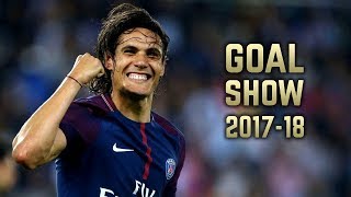 Edinson Cavani 201718  Goal Show [upl. by Led]