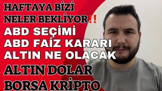 ABD SEÇİMİ‼️ABD FAİZ KARARI‼️HAFTAYA BİZİ NELER BEKLİYOR‼️Altın YorumlarıDolar YorumlarıBorsaBtc [upl. by Iain]