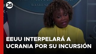 EEUU interpelará a Ucrania por su incursión en territorio ruso [upl. by Kieran]