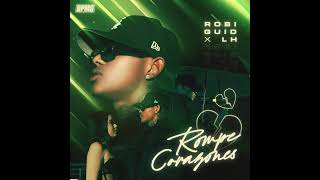 ROBI GUID FT LH ROMPE CORAZONESAUDIO OFICIAL [upl. by Dachi162]