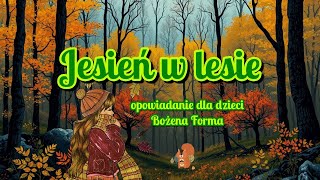 Jesień w lesie  opowiadanie dla dzieci [upl. by Lilybelle]