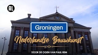 De bouwstijlen van Groningen  NEDERLANDSE BOUWKUNST DOOR DE OGEN VAN PAUL REM [upl. by Halford]