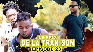 LE PRIX DE LA TRAHISONEpisode 23 [upl. by Ykcim]