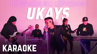 Ukays  Terpaksa Ku Lepaskan Karaoke Official [upl. by Melita354]