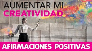 Como AUMENTAR la CREATIVIDAD con AFIRMACIONES POSITIVAS  Como SER CREATIVO  Motivacion Online [upl. by Airat]