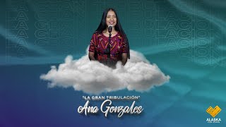 La Gran Tribulación  Ana Gonzales 6K [upl. by Ennyl309]