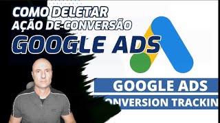 ▶️ COMO DELETAR AÇÃO DE CONVERSÃO NO GOOGLE ADS  PARTE 1 [upl. by Ayalahs623]