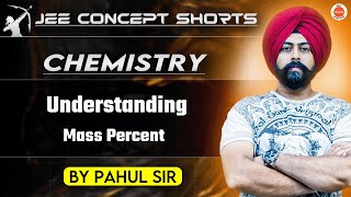 JEE Chemistry 2025  Understanding Mass Percent ww  Pahul Sir [upl. by Aneetsirk]