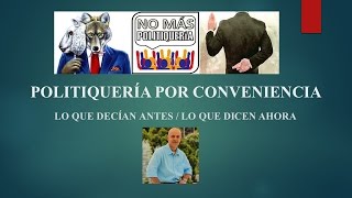 quotPOLITIQUERÍA POR CONVENIENCIAquot  Lo que decían antes  Lo que dicen ahora [upl. by Ahsilif922]