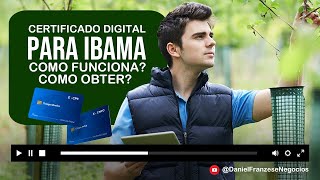 Certificado Digital para Ibama  Como Funciona onde Obter [upl. by Ardnwahsal958]