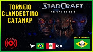 🔴 LIVE 20240915  STARCRAFT REMASTERED  TORNEIO CLANDESTINO CATAMAP  VUDU [upl. by Wanda]