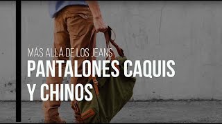 Más allá de los Jeans Pantalones Caquis y Chinos [upl. by Aihsenyt]