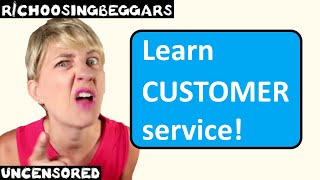 rchoosingbeggars  Ep 201  quotLearn CUSTOMER servicequot [upl. by Assirec]