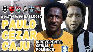 IRREVERENTEGENIAL E POLÊMICO A HISTÓRIA DO CRAQUE quotPAULO CEZAR CAJUquot [upl. by Akeemahs]