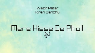 Mere Hisse De Phull Audio Track  Wazir Patar  Kiran Sandhu  Punjabi Music [upl. by Erlewine]