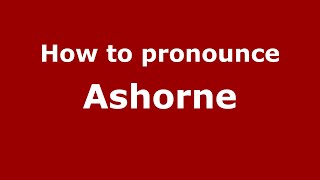 How to pronounce Ashorne EnglishUK  PronounceNamescom [upl. by Ludewig]