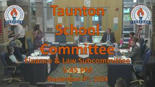 Taunton School Committee Finance amp Law SubcommitteeSeptember 4th 2024 Live Broadcast [upl. by Mareld]