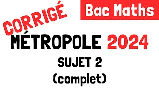 Bac Maths  Correction du sujet 2 de Métropole 20 juin 2024 [upl. by Eihctir]