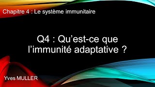 Chap 4  Le système immunitaire  Q4  Qu’estce que l’immunité adaptative [upl. by Austreng686]