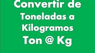 Convertir Toneladas a Kilogramos [upl. by Otirecul]