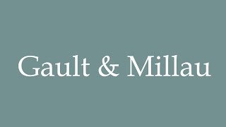 How to Pronounce Gault amp Millau Correctly in French [upl. by Adnauqal]