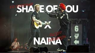 Ed Sheeran amp Diljit Dosanjh  Shape of You x Naina [upl. by Asyal]