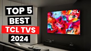 Top 5 Best TCL TVs 2024 [upl. by Leynwad]