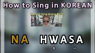 Sing along Korean NA – HWASA 화사 tutorialeasy lyricspronounceromhan [upl. by Etnaik763]