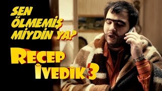 Sen Ölmemiş miydin ya  Recep İvedik 3 [upl. by Ronni]