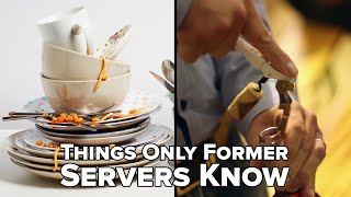 Things Only Former Servers Know [upl. by Adnaram]