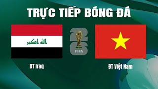 🔴 Trực Tiếp  VIỆT NAM vs IRAQ [upl. by Hiamerej]