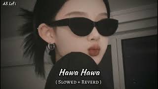 Hawa Hawa Slowed  Reverd ASlofi150 [upl. by Dougie]