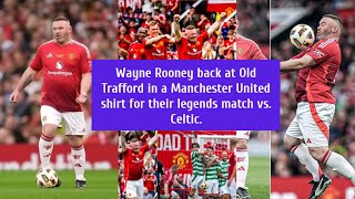 Wayne Rooney back at Old Trafford in a Manchester United shirt for their legends match vs Celtic [upl. by Friedly]