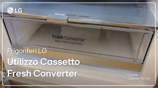 Frigoriferi LG  Come utilizzare il cassetto Fresh Converter [upl. by Ailad549]