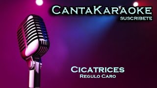 Regulo Caro  Cicatrices  Karaoke [upl. by Siuqcram]