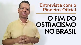 O fim do Ostracismo no Brasil  Pioneiro Oficial [upl. by Catt]