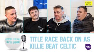 TITLE RACE BACK ON KILLIE BEAT CELTIC  Keeping The Ball On The Ground [upl. by Michael]